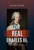 E-Book (epub) The Real Charles III. von Peter Wood