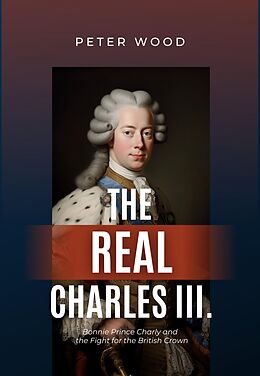 eBook (epub) The Real Charles III. de Peter Wood