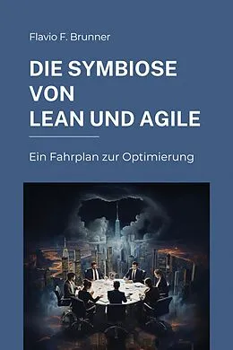 E-Book (epub) Die Symbiose von Lean und Agile von Flavio F. Brunner