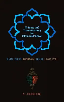E-Book (epub) Träume und Traumdeutung im Islam und Koran von A. T. Productions
