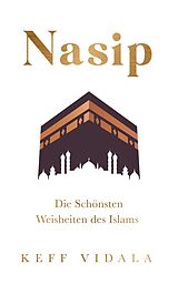 E-Book (epub) Nasip: Die Schönsten Weisheiten des Islams von Kerfala Vidala