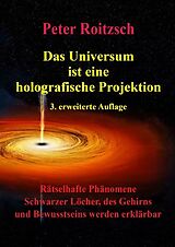 Kartonierter Einband Das Universum ist eine holografische Projektion 3. erweiterte Auflage von Peter Roitzsch