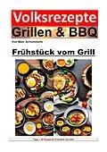 E-Book (epub) Volksrezepte Grillen &amp; BBQ - Frühstück vom Grill von Marc Schommertz