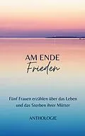 E-Book (epub) AM ENDE Frieden von Margit Thürauf, Anneliese Naser, Anne Michel