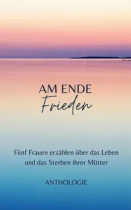 E-Book (epub) AM ENDE Frieden von Margit Thürauf, Anneliese Naser, Anne Michel