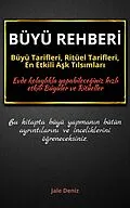 E-Book (epub) BÜYÜ REHBER?: Büyü Tarifleri, Ritüel Tarifleri, A?k T?ls?mlar? - Evde Yap?labilen En Etkili Büyüler, Büyü Çe?itleri von Jale Deniz