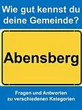 E-Book (epub) Wie gut kennst du deine Gemeinde Abensberg? von Markus Achatz