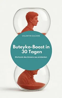 E-Book (epub) Buteyko-Boost in 30 Tagen Die Kunst des Atmens neu entdecken von VALENTIN DUCANE