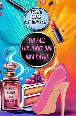 E-Book (epub) Ein Fall für Jenny und Oma Käthe von Elke Schwab
