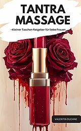 E-Book (epub) TANTRA MASSAGE -Kleiner Taschen Ratgeber für liebe Frauen von Valentin Ducane