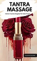 E-Book (epub) TANTRA MASSAGE -Kleiner Taschen Ratgeber für liebe Frauen von Valentin Ducane