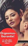 E-Book (epub) Orgasmus-Garantie! Ich will endlich den Sex meines Lebens! von Valentin Ducane