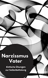 E-Book (epub) Narzissmus Vater- Einfache Übungen zur Selbstbefreiung von Valentin Ducane