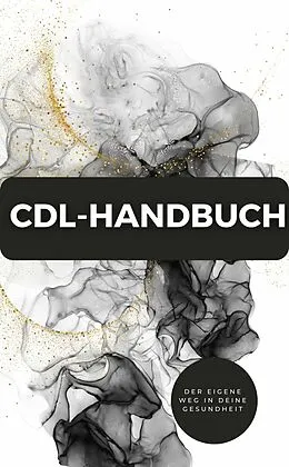 E-Book (epub) CDL-Handbuch - Der eigene Weg in deine Gesundheit von JAMES THOMAS BATLER