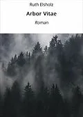 E-Book (epub) Arbor Vitae von Ruth Elsholz