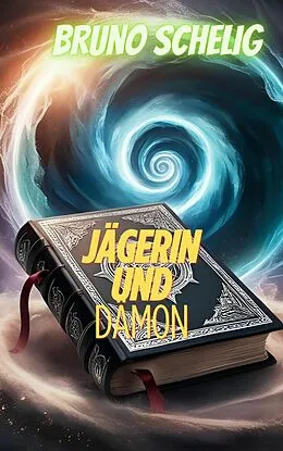 E-Book (epub) Die Jägerin und der Dämon von Bruno Schelig