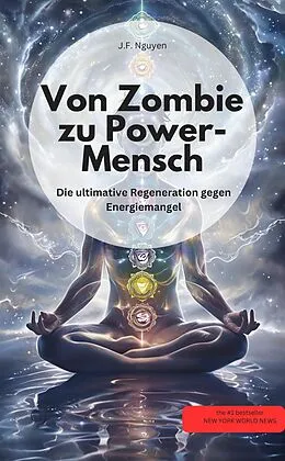 E-Book (epub) Von Zombie zu Power-Mensch! Die ultimative Therapie gegen Energiemangel von J.F. Nguyen J.F. Nguyen