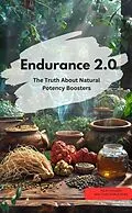 E-Book (epub) Endurance 2.0 The Truth about Natural Potency Boosters von KW SCOTT KW SCOTT