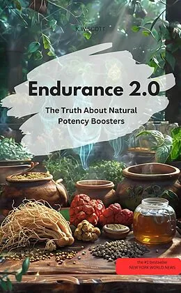 E-Book (epub) Endurance 2.0 The Truth about Natural Potency Boosters von KW SCOTT KW SCOTT