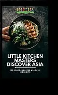 E-Book (epub) Little Kitchen Masters Discover Asia: 100 Delicious Recipes &amp; 50 Sushi Highlights von DG Williams DG Williams