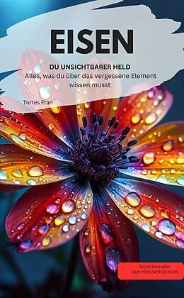 E-Book (epub) EISEN DU UNSICHTBARER HELD Alles, was du über das vergessene Element wissen musst ? von Torres Fran Torres Fran