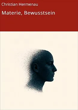 E-Book (epub) Materie, Bewusstsein von Christian Hermenau