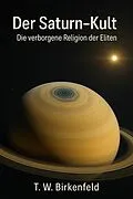 E-Book (epub) Der Saturn-Kult - Die verborgene Religion der Eliten von Tilman W. Birkenfeld