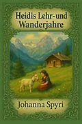 E-Book (epub) Heidis Lehr- und Wanderjahre von Johanna Spyri