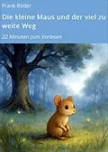 E-Book (epub) Die kleine Maus und der viel zu weite Weg von Frank Röder