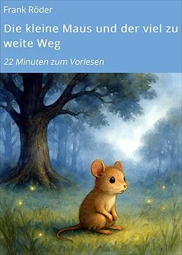 E-Book (epub) Die kleine Maus und der viel zu weite Weg von Frank Röder