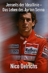 E-Book (epub) Jenseits der Ideallinie - Das Leben des Ayrton Senna von Nico Oelrichs