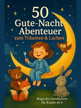 E-Book (epub) 50 Gute-Nacht-Abenteuer zum Träumen &amp; Lachen - Magische Geschichten für Kinder ab 4 von Thomas Kastner