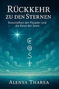 E-Book (epub) Rückkehr zu den Sternen - Botschaften der Plejader und die Reise der Seele von Alenya Tharea