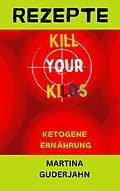 E-Book (epub) Rezepte: Kill your Kilos von Martina Guderjahn