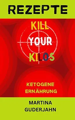 E-Book (epub) Rezepte: Kill your Kilos von Martina Guderjahn