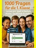 E-Book (epub) 1000 Fragen für die 1. Klasse: Lernen mit Spaß in Deutsch, Mathe, Sachkunde &amp; mehr von Thomas Krämer