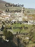 E-Book (epub) Once Upon A Time In Africa von Christine Munroe