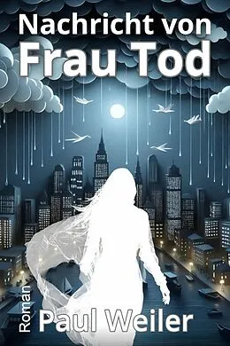 E-Book (epub) Nachricht von Frau Tod von Paul Weiler