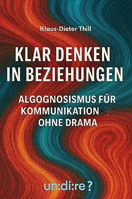 E-Book (epub) Klar denken in Beziehungen von Klaus-Dieter Thill