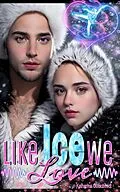 E-Book (epub) LIKE ICE WE LOVE - Eishockey-Romanze-Sports Romance- Wintersport- Eiskunstlauf-Belletristik-Love-Sport von Katharina Gutschmidt
