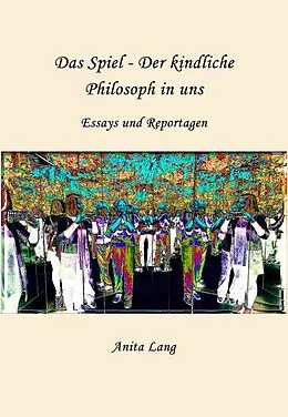E-Book (epub) Das Spiel - Der kindliche Philosoph in uns von Anita Lang