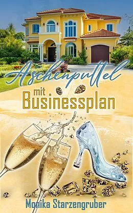 E-Book (epub) Aschenputtel mit Businessplan von Monika Starzengruber