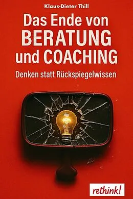 E-Book (epub) Das Ende von Beratung und Coaching von Klaus-Dieter Thill