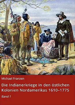 E-Book (epub) Die Indianerkriege in den östlichen Kolonien Nordamerikas 1610-1775 von Michael Franzen