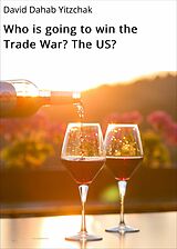E-Book (epub) Who is going to win the Trade War? The US? von David Dahab Yitzchak