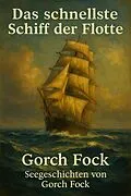 E-Book (epub) Das schnellste Schiff der Flotte von Gorch Fock