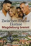 E-Book (epub) Zwischen Ehe und Ekstase - Magdeburg brennt von Lisa Hempel