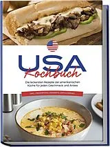 Kartonierter Einband USA Kochbuch: Die leckersten Rezepte der amerikanischen Küche für jeden Geschmack und Anlass - inkl. Fingerfood, Desserts, Dips & Drinks von Thea Cohen