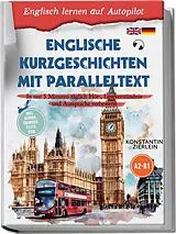 Kartonierter Einband Englische Kurzgeschichten mit Paralleltext - Englisch lernen auf Autopilot: In nur 5 Minuten täglich Hör-, Leseverständnis und Aussprache verbessern - inkl. Audios, Übungen, Tests uvm. A2-B1 von Konstantin Zierlein