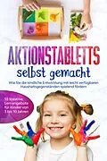 E-Book (epub) Aktionstabletts selbst gemacht: Wie Sie die kindliche Entwicklung mit leicht verfügbaren Haushaltsgegenständen spielend fördern - 55 kreative Lernangebote für Kinder von 3 bis 10 Jahren von Marlene Fingerhut
